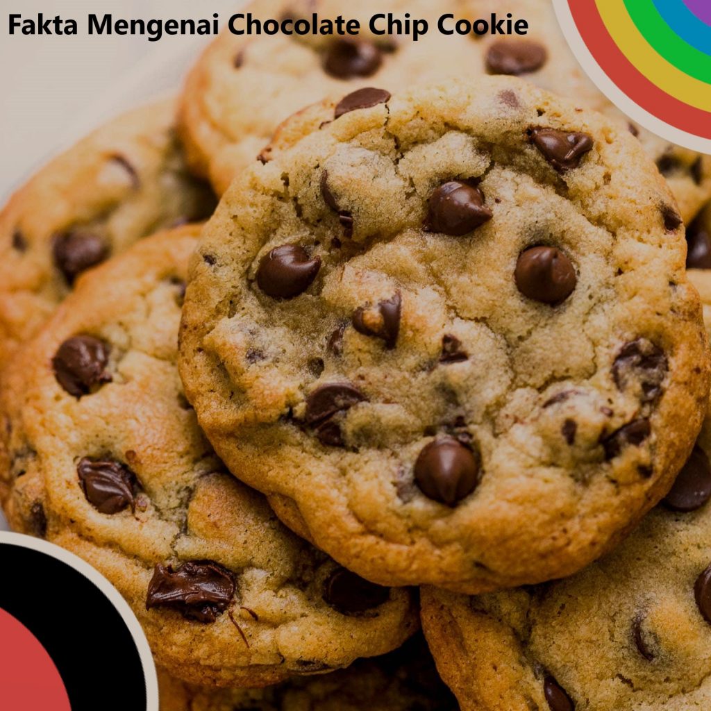 Fakta Mengenai Chocolate Chip Cookie