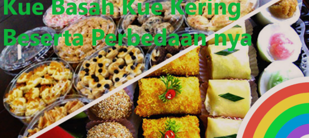 Kue Basah Kue Kering Beserta Perbedaan nya