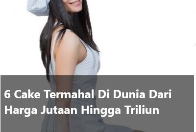 6 Cake Termahal Di Dunia Dari Harga Jutaan Hingga Triliun