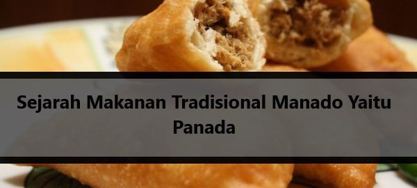 Sejarah Makanan Tradisional Manado Yaitu Panada