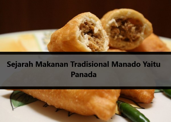 Sejarah Makanan Tradisional Manado Yaitu Panada